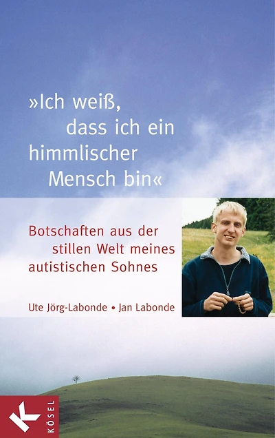 "Ich weiß, dass ich ein himmlischer Mensch bin": Botschaften aus der stillen Welt meines autistischen Sohnes