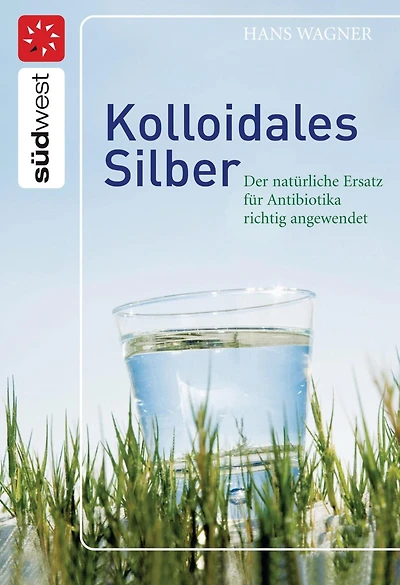 Kolloidales Silber: Der natürliche Ersatz für Antibiotika richtig angewendet