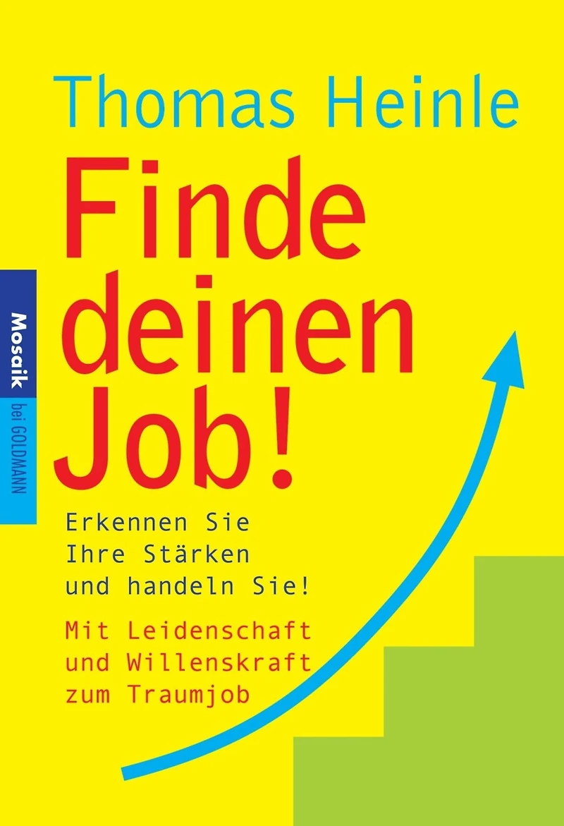 Finde deinen Job!: Erkennen Sie Ihre Stärken und handeln Sie!