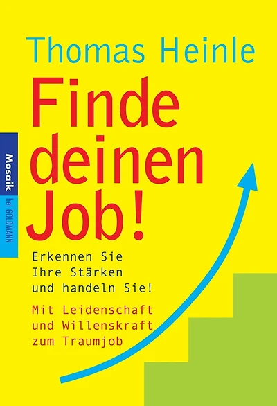 Finde deinen Job!: Erkennen Sie Ihre Stärken und handeln Sie!