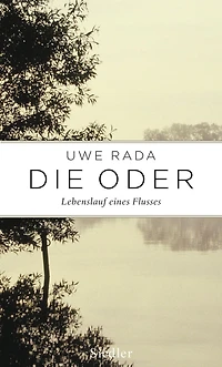 Die Oder: Lebenslauf eines Flusses