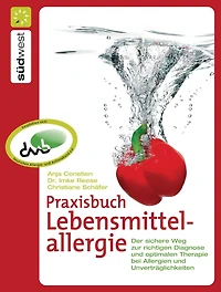 Praxisbuch Lebensmittelallergie: Der sichere Weg zur richtigen Diagnose und optimalen Therapie bei Allergien und Unverträglichkeiten