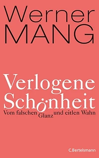 Verlogene Schönheit: Vom falschen Glanz und eitlen Wahn