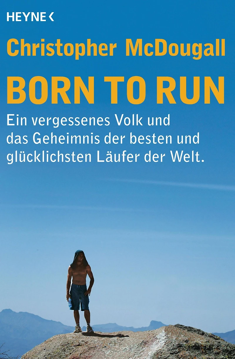 Born to Run: Ein vergessenes Volk und das Geheimnis der besten glücklichsten Läufer Welt