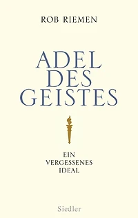 Adel des Geistes: Ein vergessenes Ideal