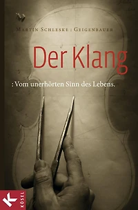 Der Klang: Vom unerhörten Sinn des Lebens