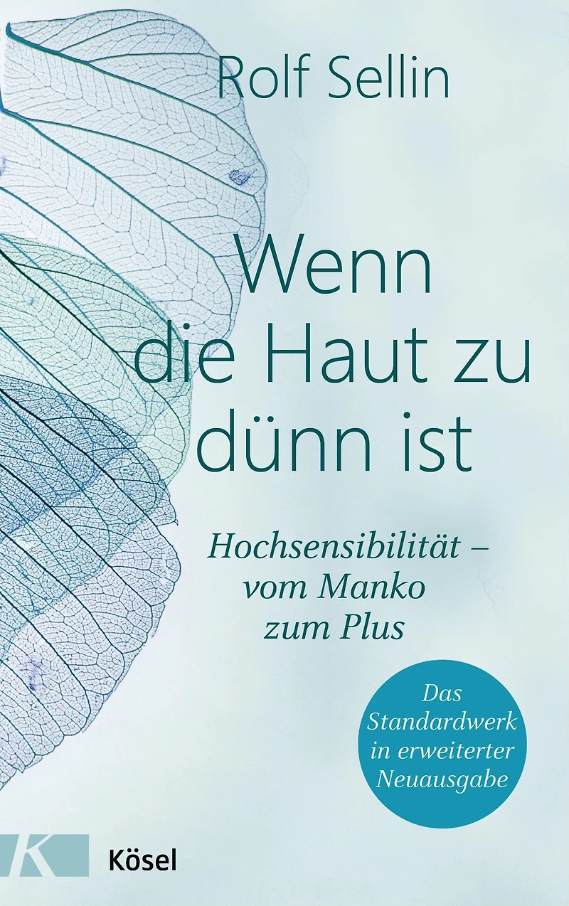 Wenn die Haut zu dünn ist: Hochsensibilität - vom Manko zum Plus
