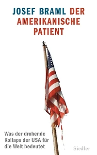 Der amerikanische Patient: Was der drohende Kollaps der USA für die Welt bedeutet