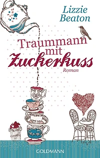 Traummann mit Zuckerkuss: Roman