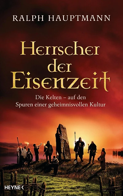 Herrscher der Eisenzeit: Die Kelten - Auf den Spuren einer geheimnisvollen Kultur