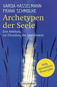 Archetypen der Seele: Die seelischen Grundmuster - Eine Anleitung zur Erkundung Matrix