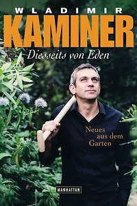 Diesseits von Eden - Neues aus dem Garten