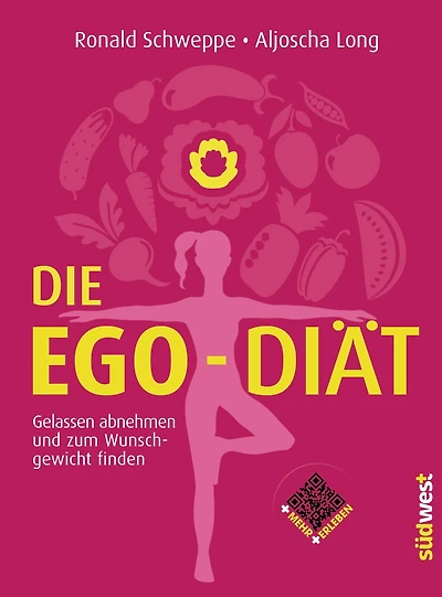 Die Ego-Diät: Gelassen abnehmen und zum Wunschgewicht finden