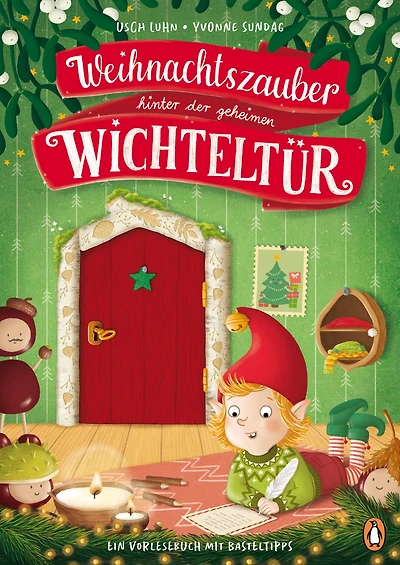 Weihnachtszauber hinter der geheimen Wichteltür: Ein Vorlesebuch mit Basteltipps für Kinder ab 4 Jahren