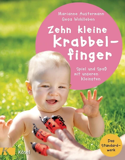 Zehn kleine Krabbelfinger: Spiel und Spaß mit unseren Kleinsten