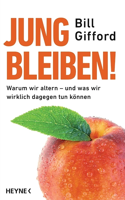 Jung bleiben!: Warum wir altern - und was wir wirklich dagegen tun können