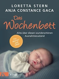 Das Wochenbett: Alles über diesen wunderschönen Ausnahmezustand. Für Mütter und Väter