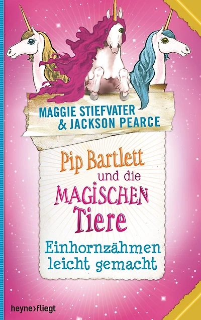 Pip Bartlett und die magischen Tiere 2: Einhornzähmen leicht gemacht