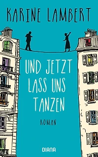 Und jetzt lass uns tanzen: Roman