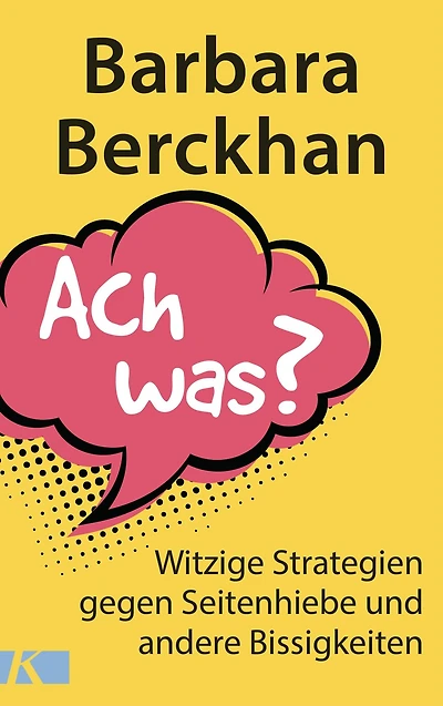 Ach was?: Witzige Strategien gegen Seitenhiebe und andere Bissigkeiten