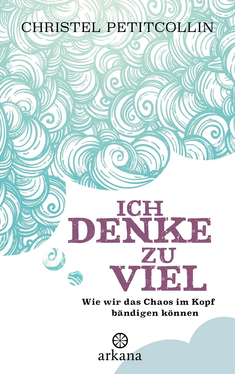 Ich denke zu viel: Wie wir das Chaos im Kopf bändigen können