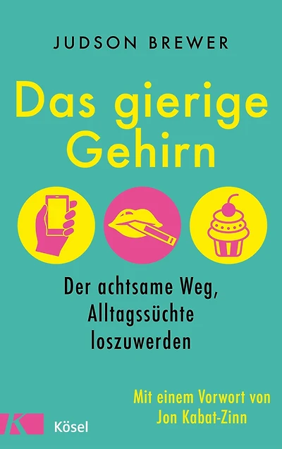 Das gierige Gehirn: Der achtsame Weg, Alltagssüchte loszuwerden. Mit einem Vorwort von Jon Kabat-Zinn