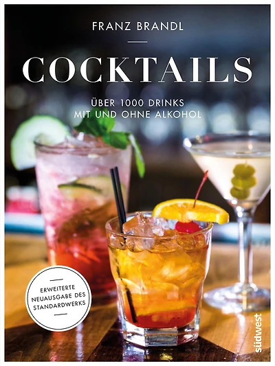 Cocktails: Über 1000 Drinks mit und ohne Alkohol - Erweiterte Neuausgabe des Standardwerks