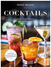 Cocktails: Über 1000 Drinks mit und ohne Alkohol - Erweiterte Neuausgabe des Standardwerks