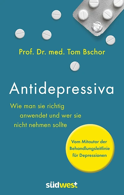 Antidepressiva: Wie man sie richtig anwendet und wer sie nicht nehmen sollte - Vom Mitautor der Behandlungsleitlinie für Depressionen