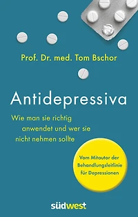 Antidepressiva: Wie man sie richtig anwendet und wer sie nicht nehmen sollte - Vom Mitautor der Behandlungsleitlinie für Depressionen