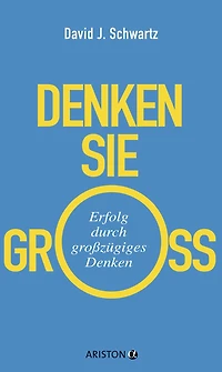 Denken Sie groß! - Erfolg durch großzügiges (Ungekürzt)