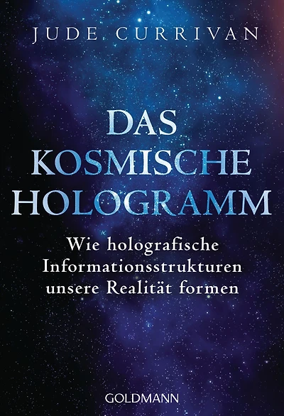 Das kosmische Hologramm: Wie holografische Informationsstrukturen unsere Realität formen