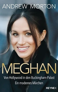Meghan: Von Hollywood den Buckingham-Palast. Ein modernes Märchen