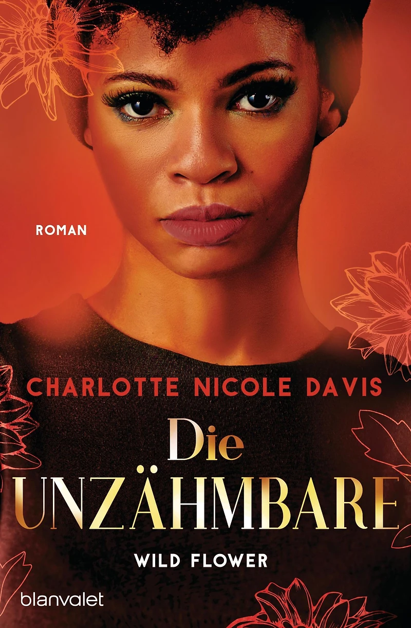 Wild Flower - Die Unzähmbare: Roman
