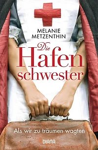 Die Hafenschwester (1): Als wir zu träumen wagten - Roman