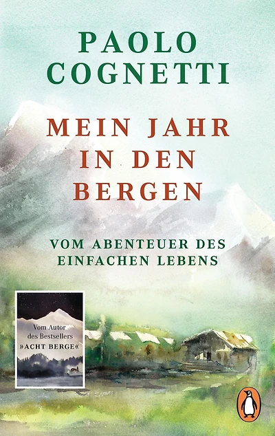Mein Jahr in den Bergen: Vom Abenteuer des einfachen Lebens