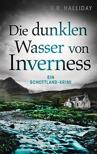 Die dunklen Wasser von Inverness: Ein Schottland-Krimi