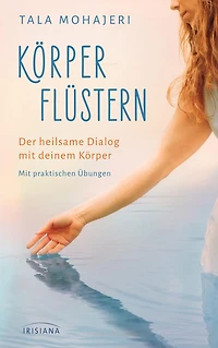 Körperflüstern: Der heilsame Dialog mit deinem Körper - Mit praktischen Übungen die Selbstheilungskräfte aktivieren