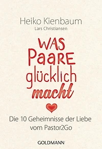 Was Paare glücklich macht: Die 10 Geheimnisse der Liebe - Vom Pastor2Go