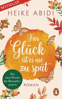 Für Glück ist es nie zu spät: Roman ? Der neue Roman der Bestsellerautorin