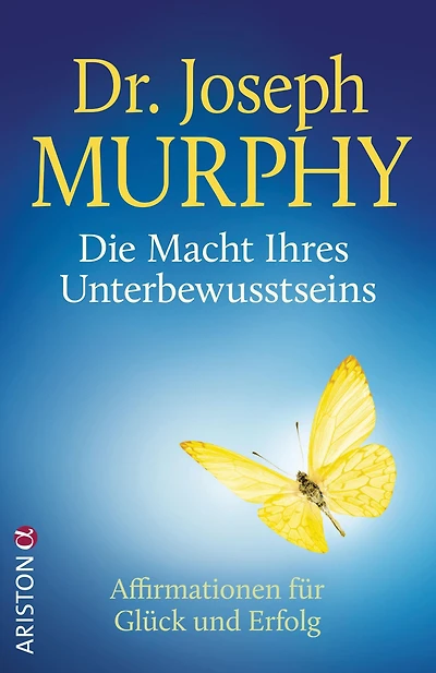 Die Macht Ihres Unterbewusstseins: Affirmationen für Glück und Erfolg