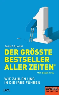 Der größte Bestseller aller Zeiten (mit diesem Titel): Wie Zahlen uns in die Irre führen - Ein SPIEGEL-Buch