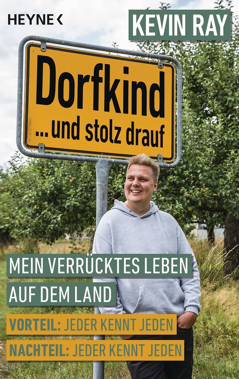 Dorfkind... und stolz drauf: Mein verrücktes Leben auf dem Land - Vorteil: Jeder kennt jeden - Nachteil: Jeder kennt jeden -