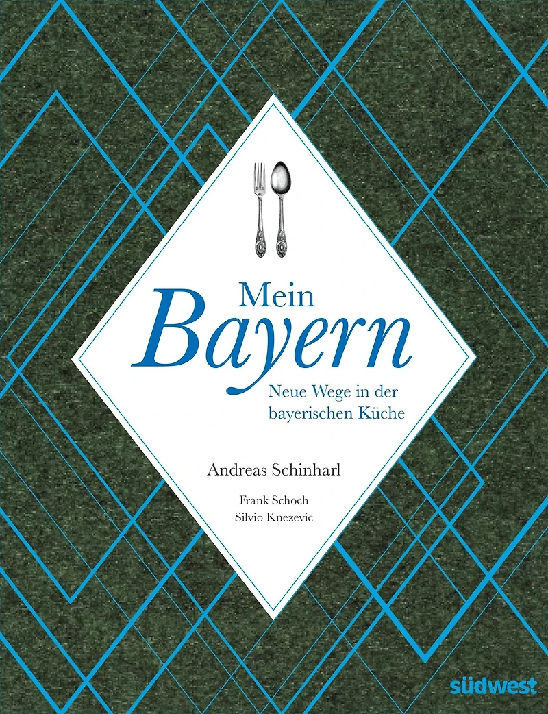 Mein Bayern: Neue Wege in der bayerischen Küche