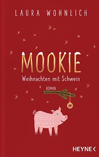 Mookie - Weihnachten mit Schwein: Roman