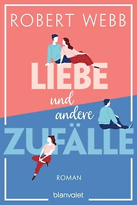 Liebe und andere Zufälle: Roman