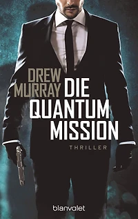 Die Quantum-Mission: Thriller