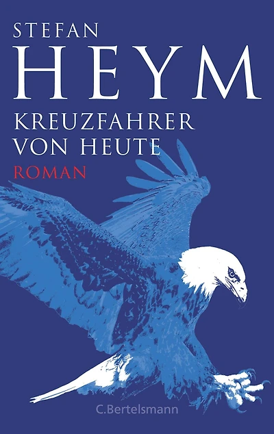 Kreuzfahrer von heute -: Stefan-Heym-Werkausgabe - Nach dem amerikanischen Original vom Autor neu bearbeitete Fassung