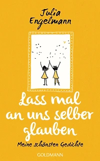 Lass mal an uns selber glauben: Meine schönsten Gedichte