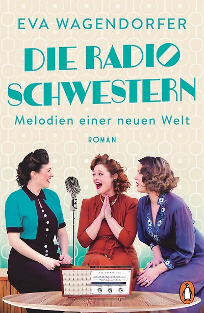 Die Radioschwestern: Melodien einer neuen Welt - Roman